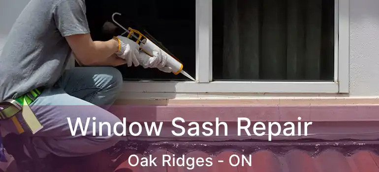  Window Sash Repair Oak Ridges - ON