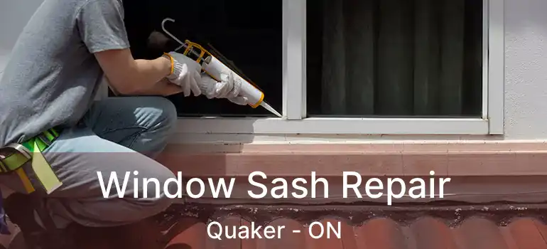  Window Sash Repair Quaker - ON