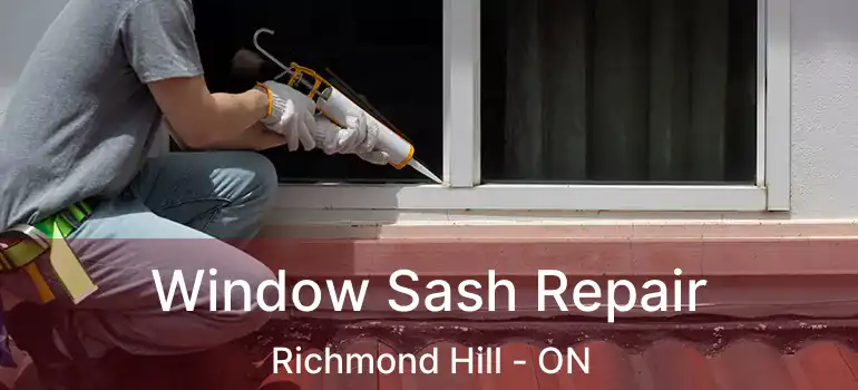  Window Sash Repair Richmond Hill - ON