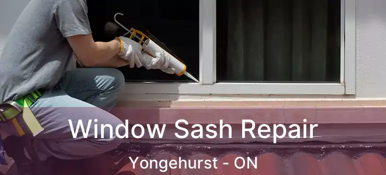  Window Sash Repair Yongehurst - ON