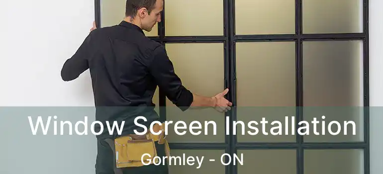  Window Screen Installation Gormley - ON
