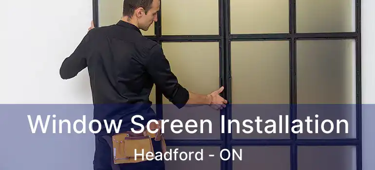  Window Screen Installation Headford - ON