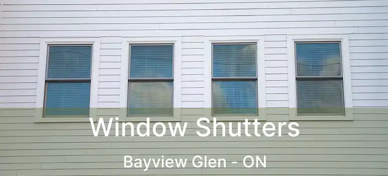  Window Shutters Bayview Glen - ON