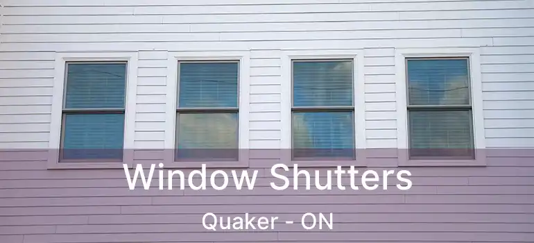 Window Shutters Quaker - ON