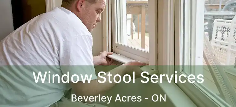  Window Stool Services Beverley Acres - ON