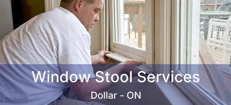  Window Stool Services Dollar - ON