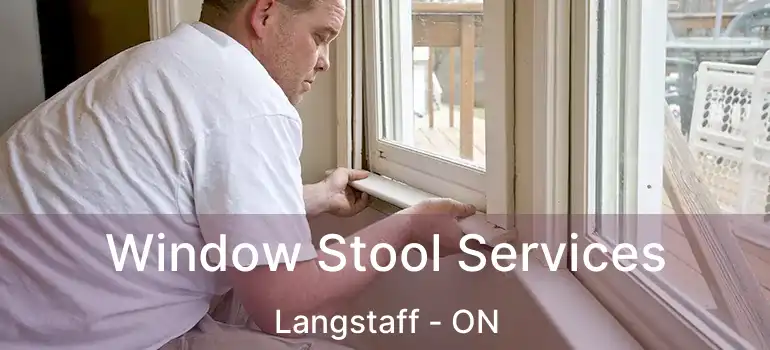  Window Stool Services Langstaff - ON