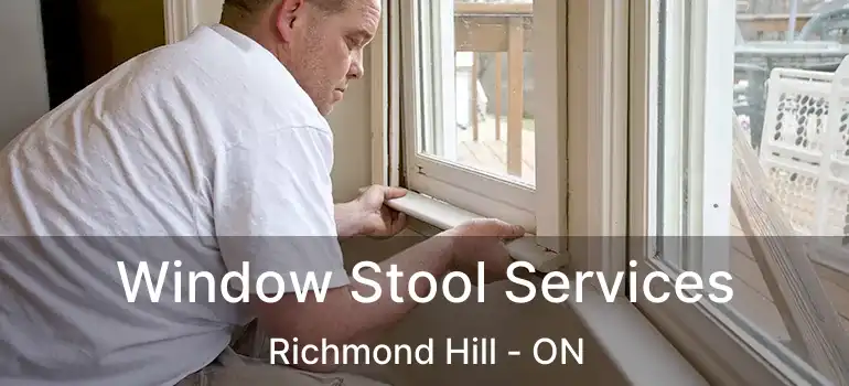  Window Stool Services Richmond Hill - ON