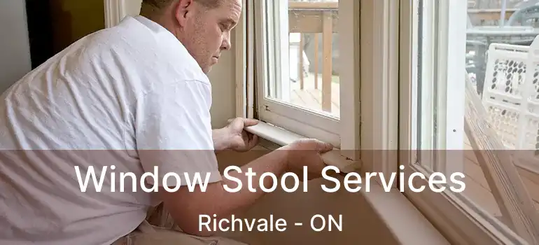  Window Stool Services Richvale - ON