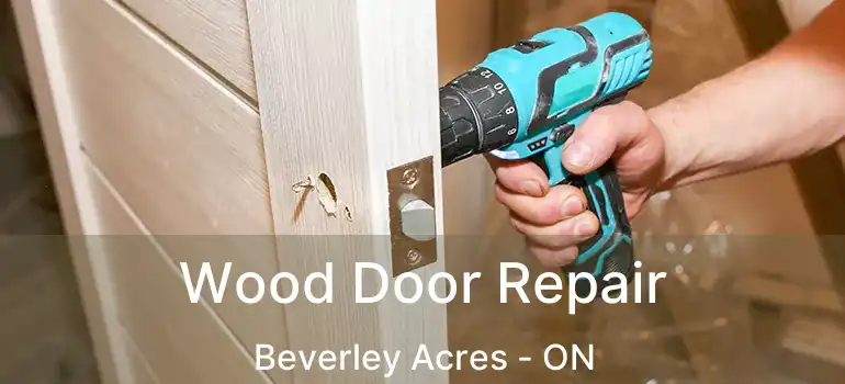  Wood Door Repair Beverley Acres - ON