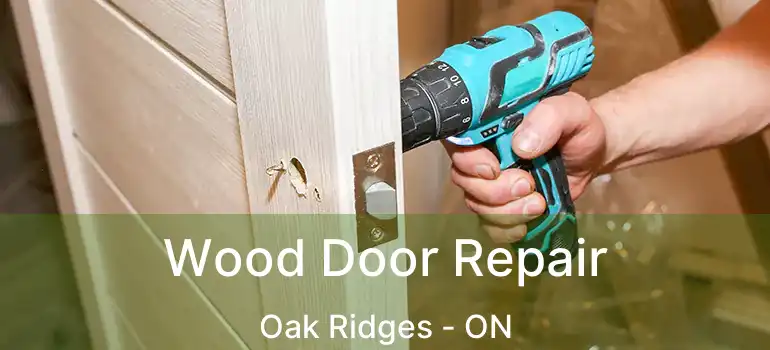  Wood Door Repair Oak Ridges - ON