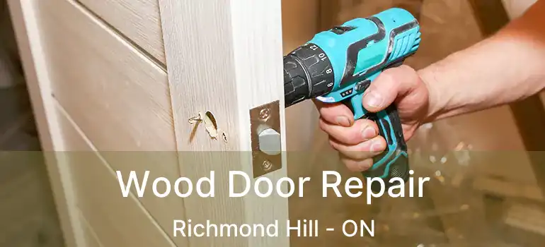  Wood Door Repair Richmond Hill - ON