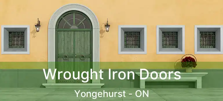  Wrought Iron Doors Yongehurst - ON